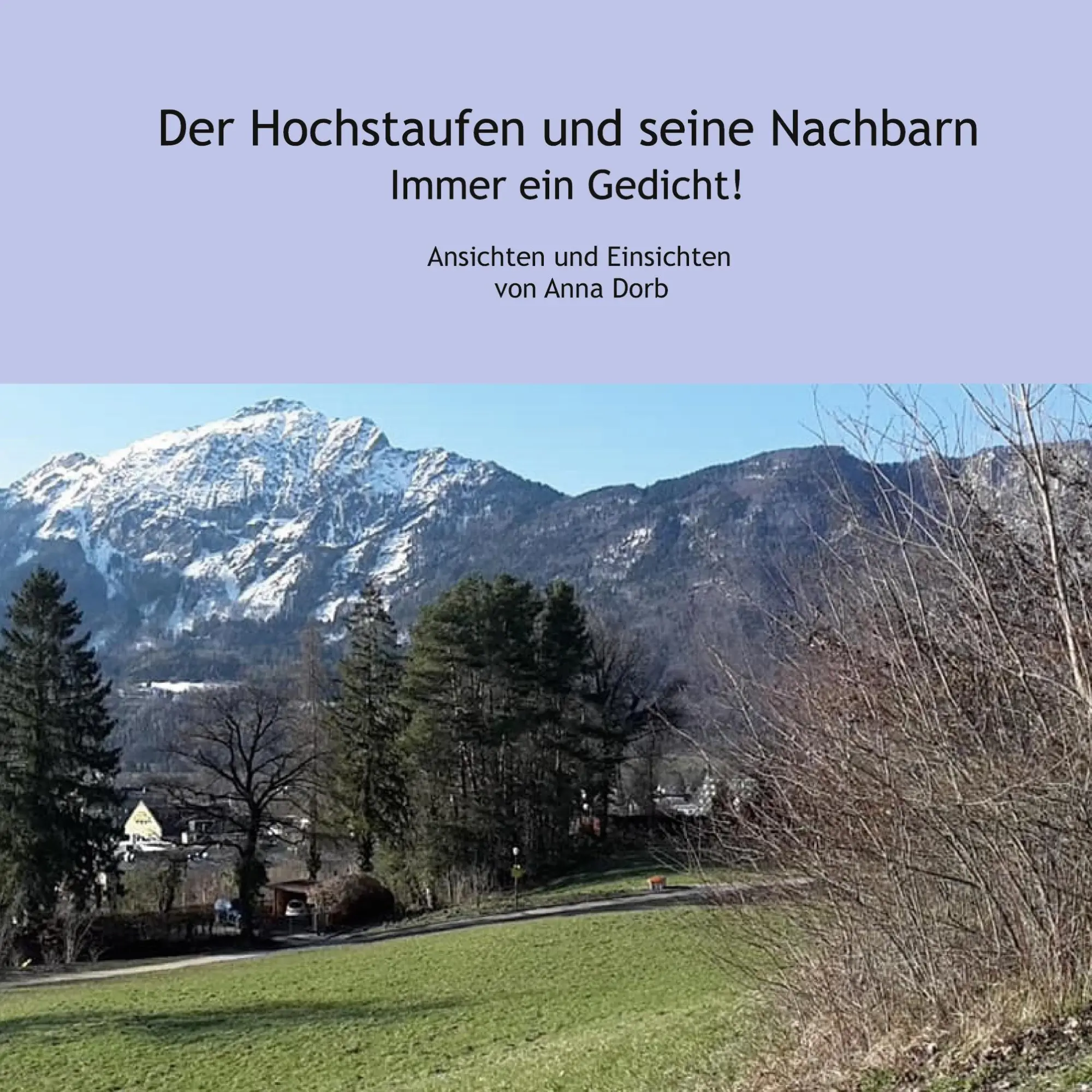 Cover: 9783982332314 | Der Hochstaufen und seine Nachbarn | Immer ein Gedicht | Anna Dorb