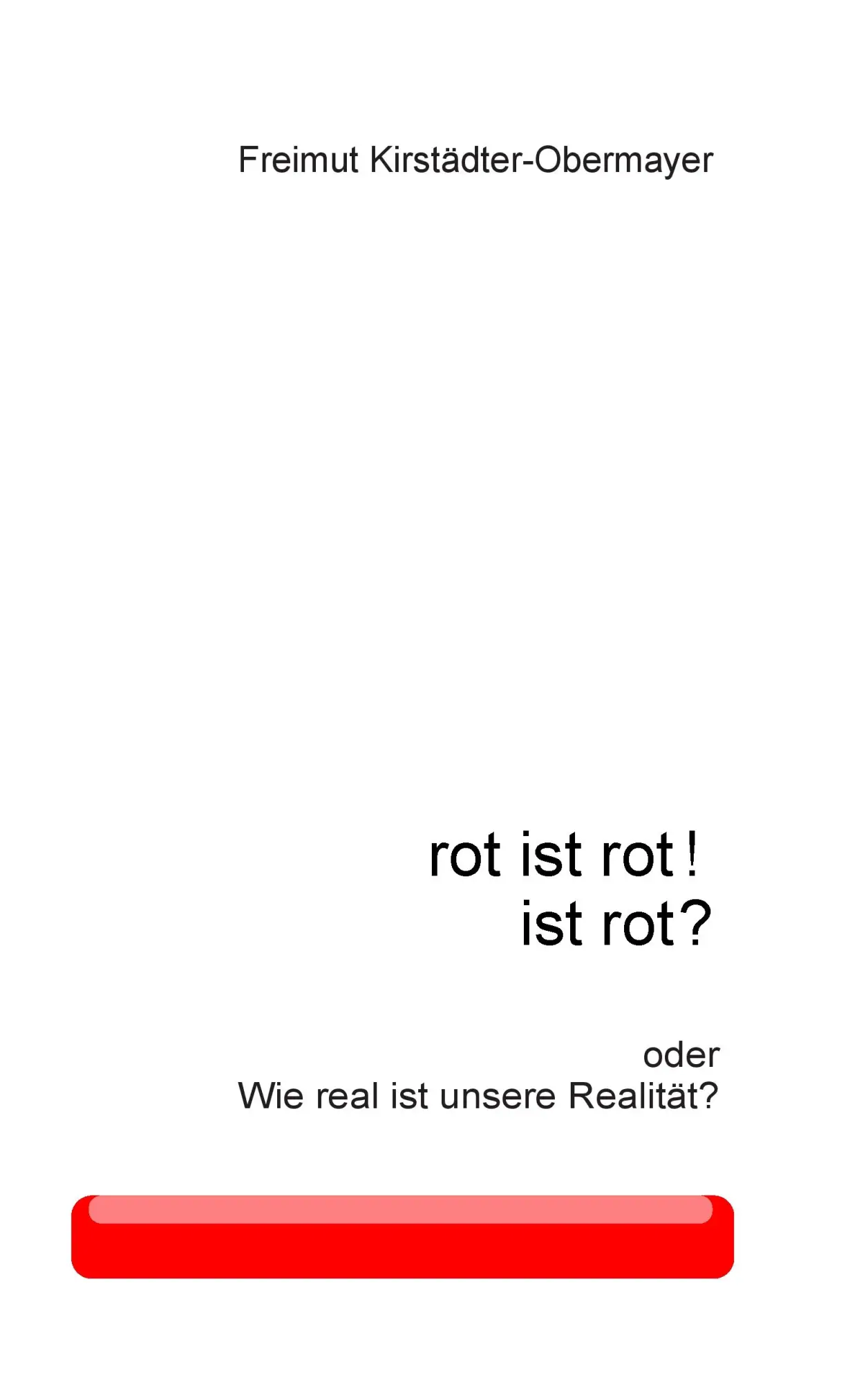 Cover: 9783735742414 | rot ist rot! ist rot? | oder Wie real ist unsere Realität? | Buch