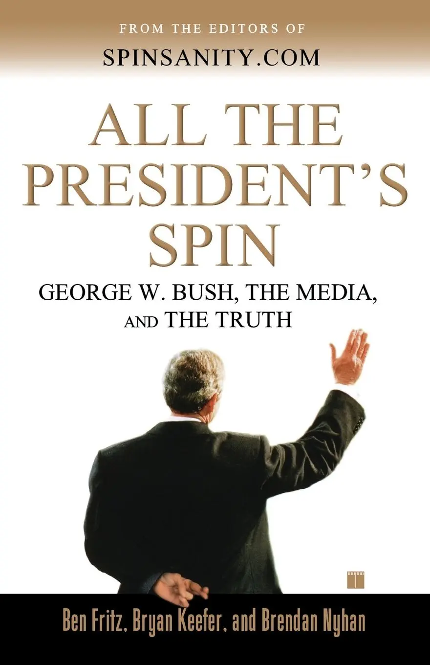 Cover: 9780743262514 | All the President's Spin | George W. Bush, the Media, and the Truth