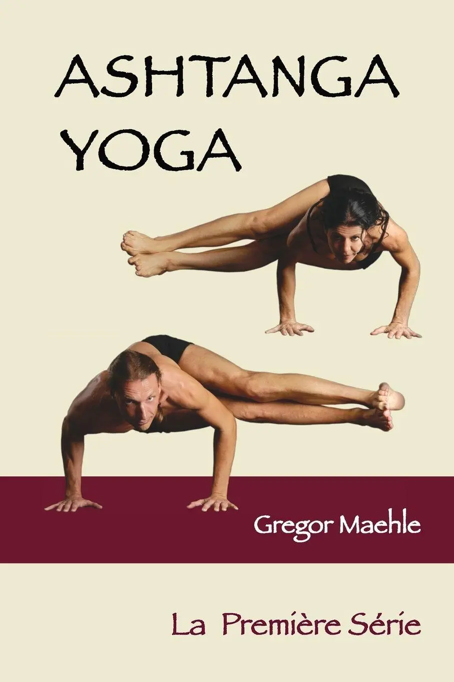 Cover: 9781763582514 | ASHTANGA YOGA La Première Série | Gregor Maehle | Taschenbuch | 2024