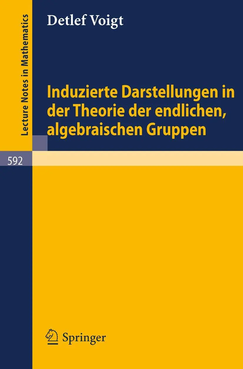 Induzierte Darstellungen in der Theorie der endlichen, algebraischen Gruppen (Lecture notes in mathematics, vol.592)