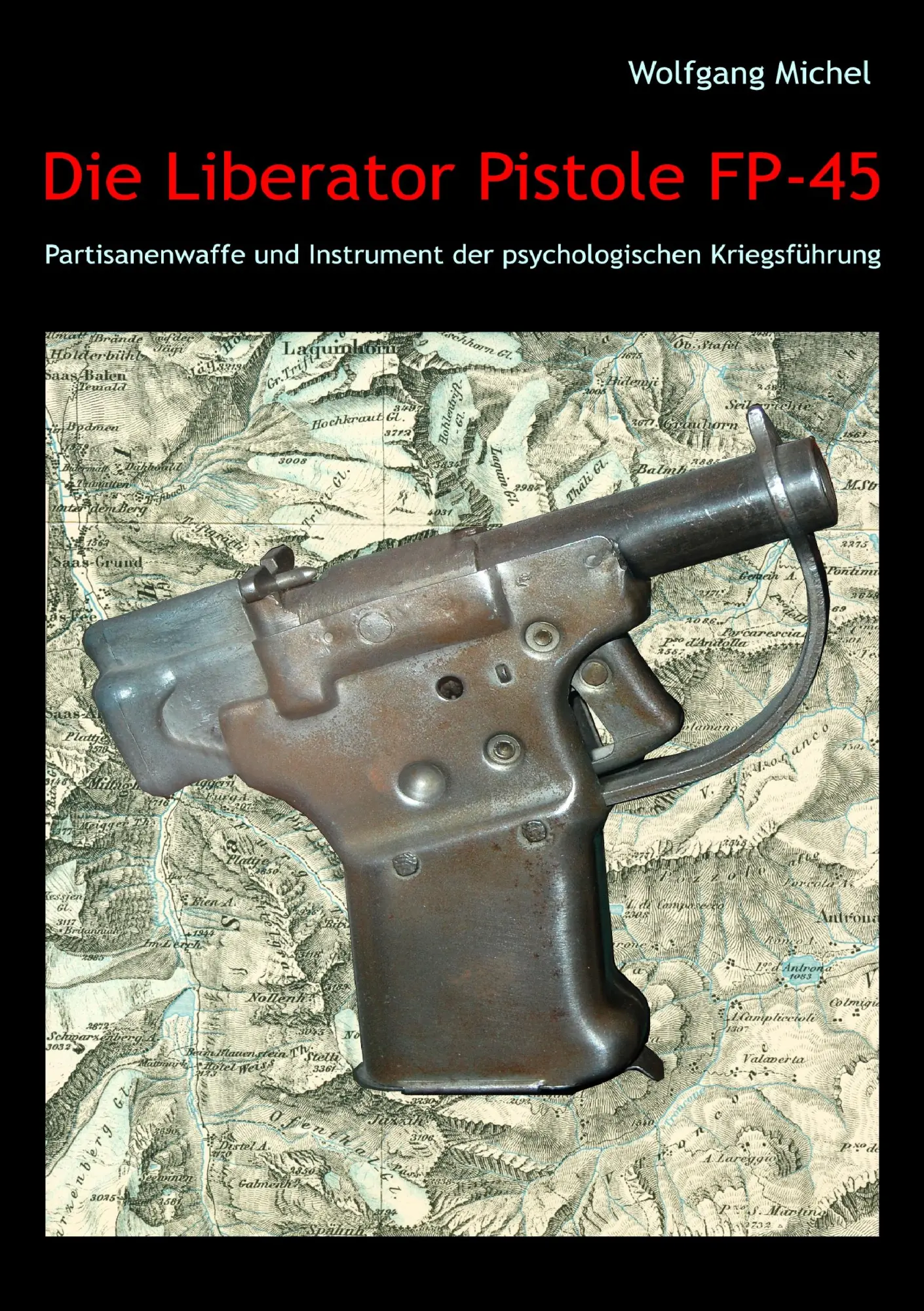 Cover: 9783837092714 | Die Liberator Pistole FP-45 | Wolfgang Michel | Taschenbuch | 92 S.