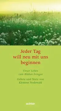 Cover: 9783429032814 | Jeder Tag will neu mit uns beginnen | Klemens Nodewald | Taschenbuch