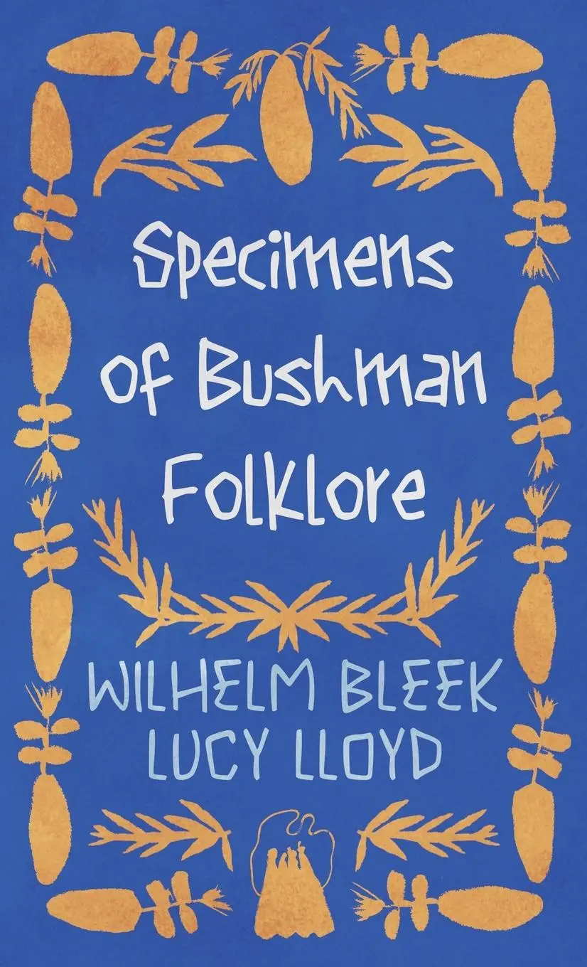 Cover: 9781528772914 | Specimens of Bushman Folklore | Wilhelm Bleek (u. a.) | Buch | 2022