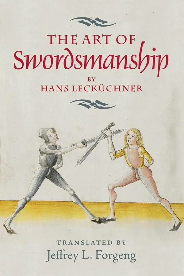 Cover: 9781783272914 | The Art of Swordsmanship by Hans Lecküchner | Jeffrey L. Forgeng