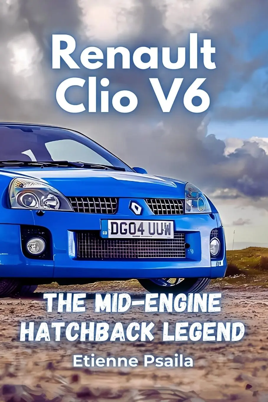 Cover: 9781923472914 | Renault Clio V6 | The Mid-Engine Hatchback Legend | Etienne Psaila