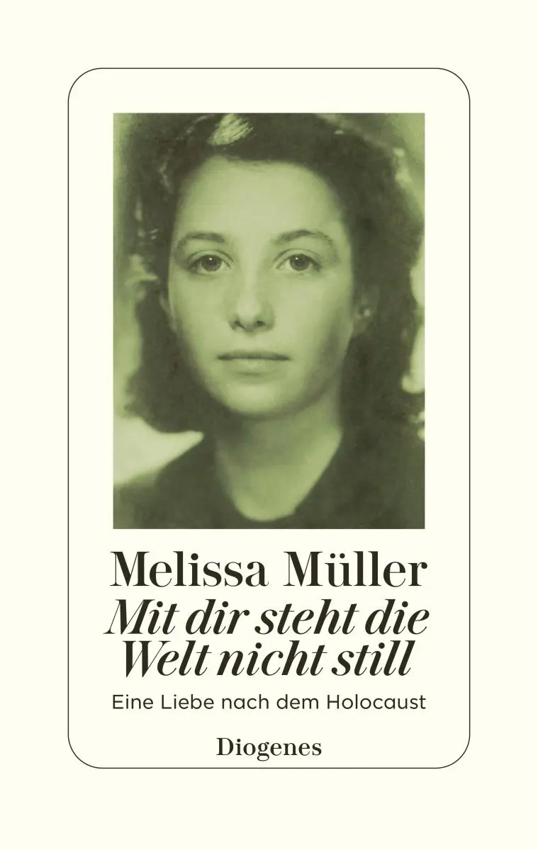 Cover: 9783257072914 | Mit dir steht die Welt nicht still | Eine Liebe nach dem Holocaust