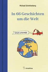 Cover: 9783990502914 | In 66 Geschichten um die Welt | Schotti unterwegs | Schottenberg
