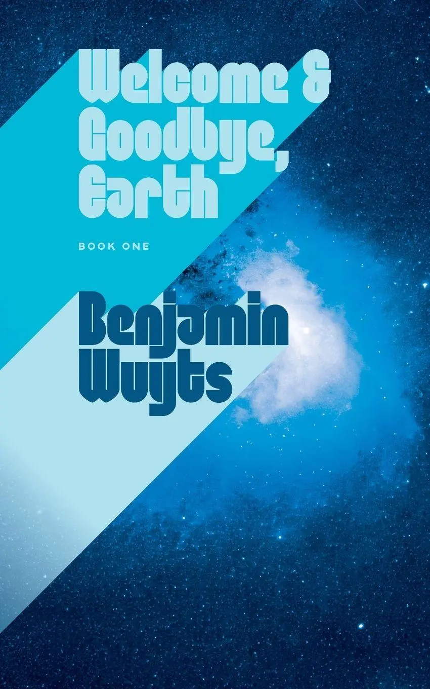 Cover: 9789998782914 | Welcome &amp; Goodbye, Earth | Benjamin Wuyts | Taschenbuch | Englisch
