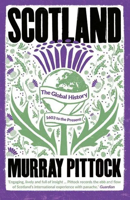 Cover: 9780300273014 | Scotland | The Global History: 1603 to the Present | Murray Pittock