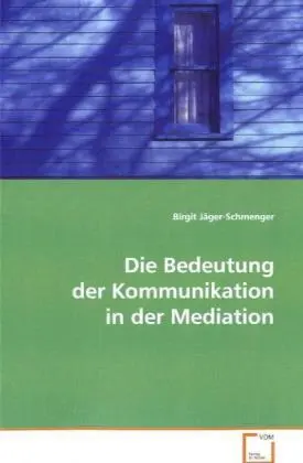 Cover: 9783639033014 | Die Bedeutung der Kommunikation in der Mediation | Jäger-Schmenger