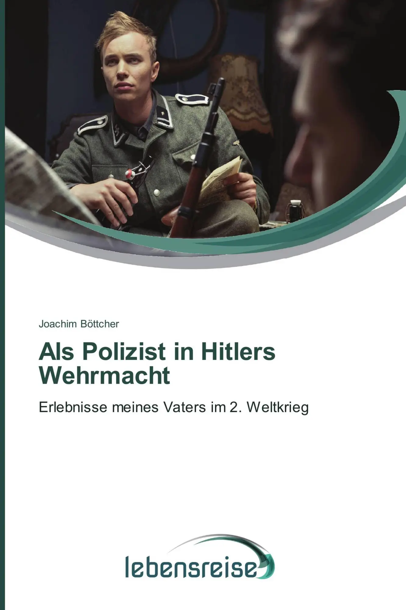 Cover: 9783639653014 | Als Polizist in Hitlers Wehrmacht | Joachim Böttcher | Taschenbuch