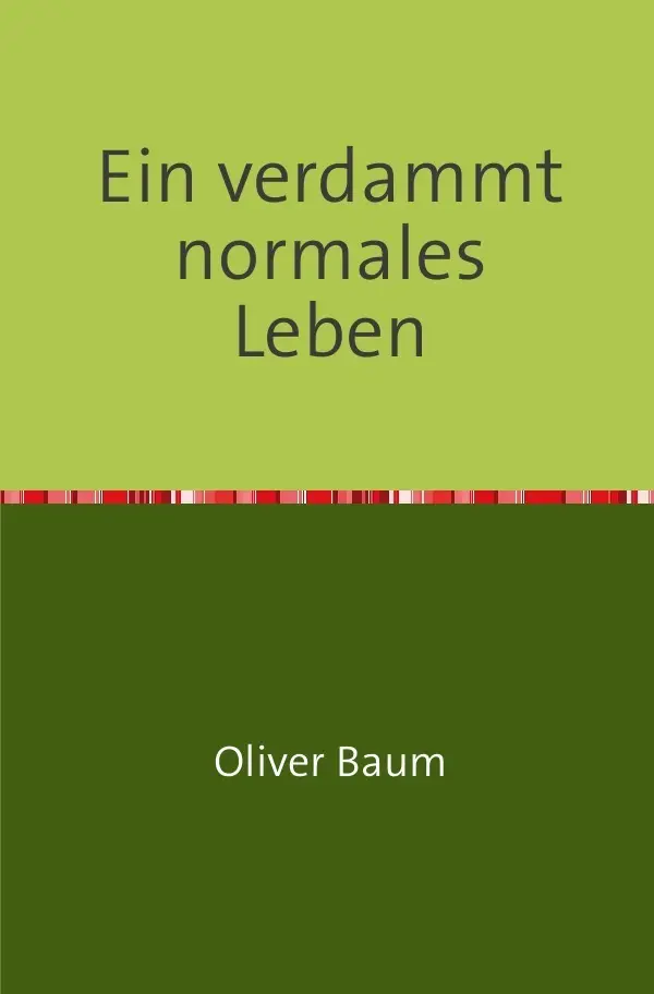Cover: 9783737593014 | Ein verdammt normales Leben | Die zwei verlorenen Jahre | Oliver Baum