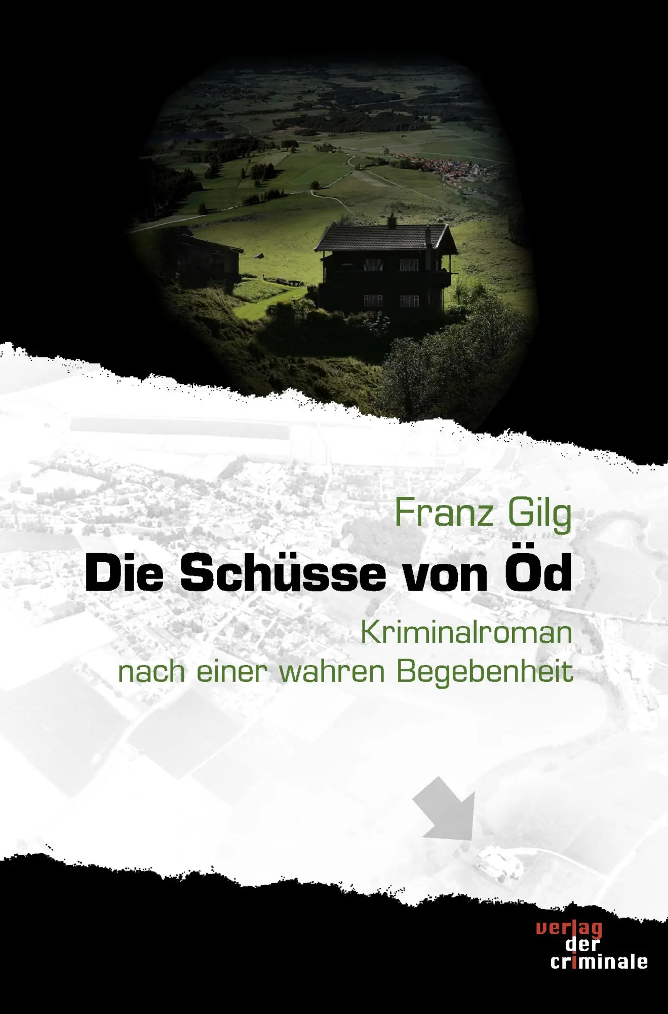 Cover: 9783865203014 | Die Schüsse von Öd | Kriminalroman nach einer wahren Begebenheit