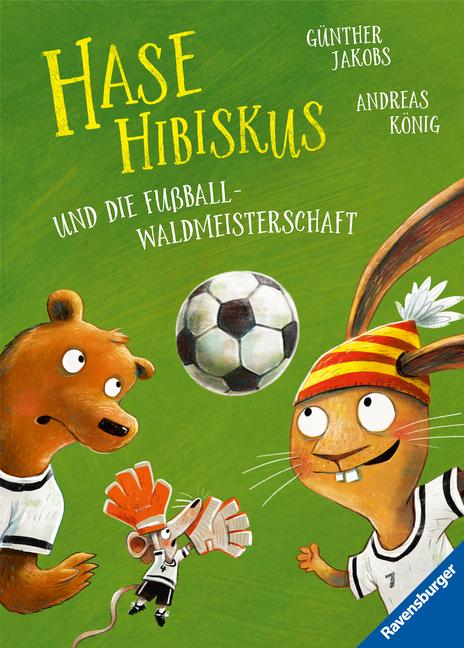 Cover: 9783473463114 | Hase Hibiskus und die Fußball-Waldmeisterschaft | Andreas König | Buch