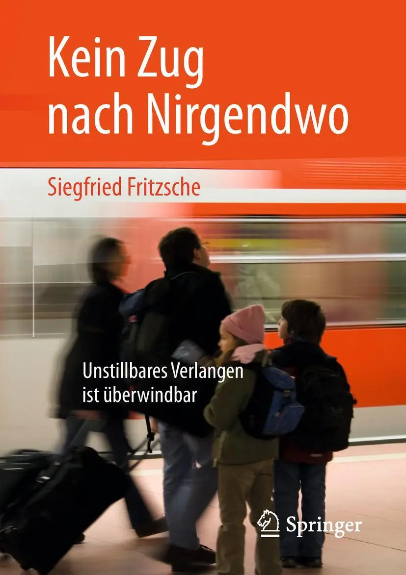 Cover: 9783658213114 | Kein Zug nach Nirgendwo | Unstillbares Verlangen ist überwindbar | XI