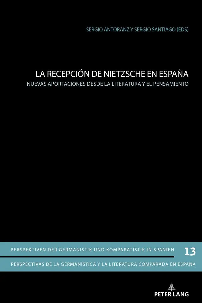 La recepción de Nietzsche en España: Nuevas aportaciones desde la literatura y el pensamiento (Perspektiven der Germanistik und Komparatistik in ... y la literatura comparada en España, Band 13)