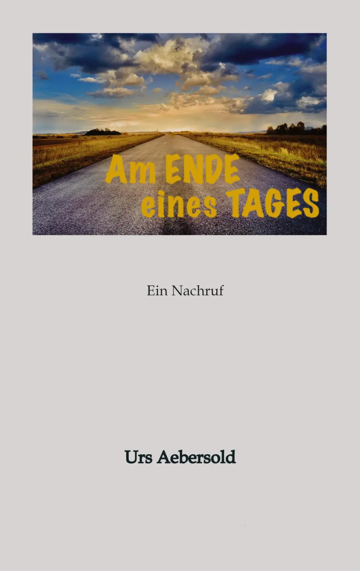 Cover: 9783384593214 | Am ENDE eines TAGES | Ein Nachruf | Urs Aebersold | Taschenbuch | 2025
