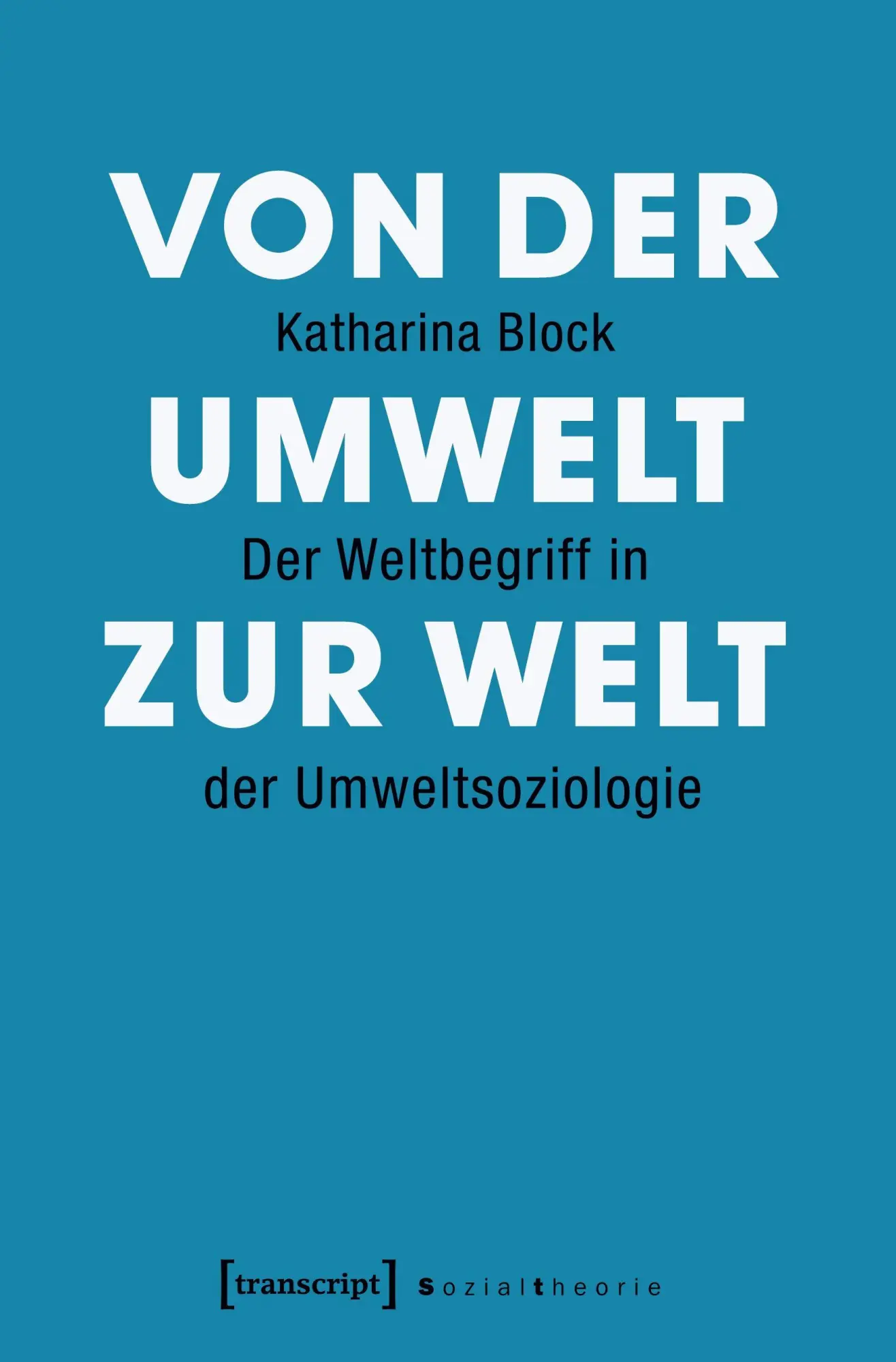 Cover: 9783837633214 | Von der Umwelt zur Welt | Katharina Block | Taschenbuch | 326 S.