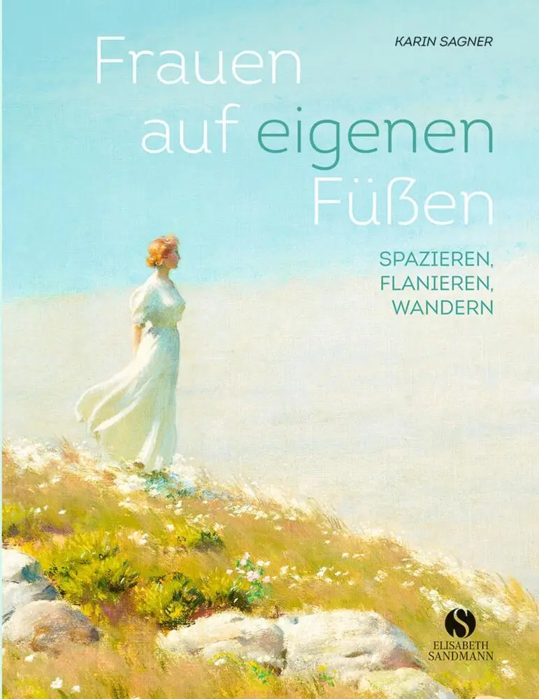 Cover: 9783945543214 | Frauen auf eigenen Füßen | Spazieren, Flanieren, Wandern | Sagner
