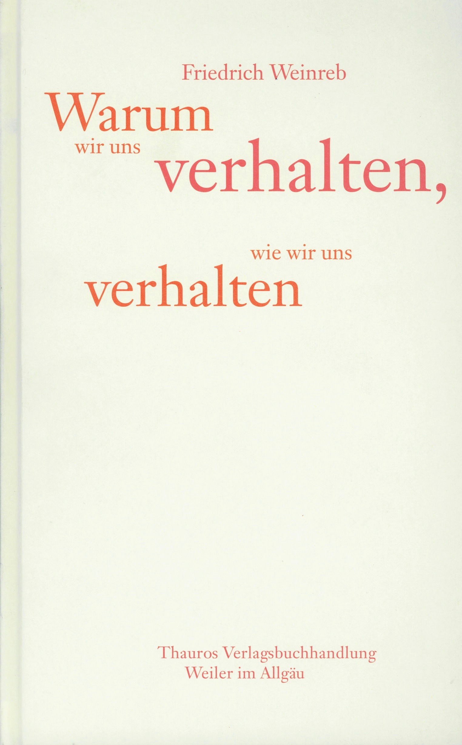 Cover: 9783905783414 | Warum wir uns verhalten, wie wir uns verhalten | Friedrich Weinreb