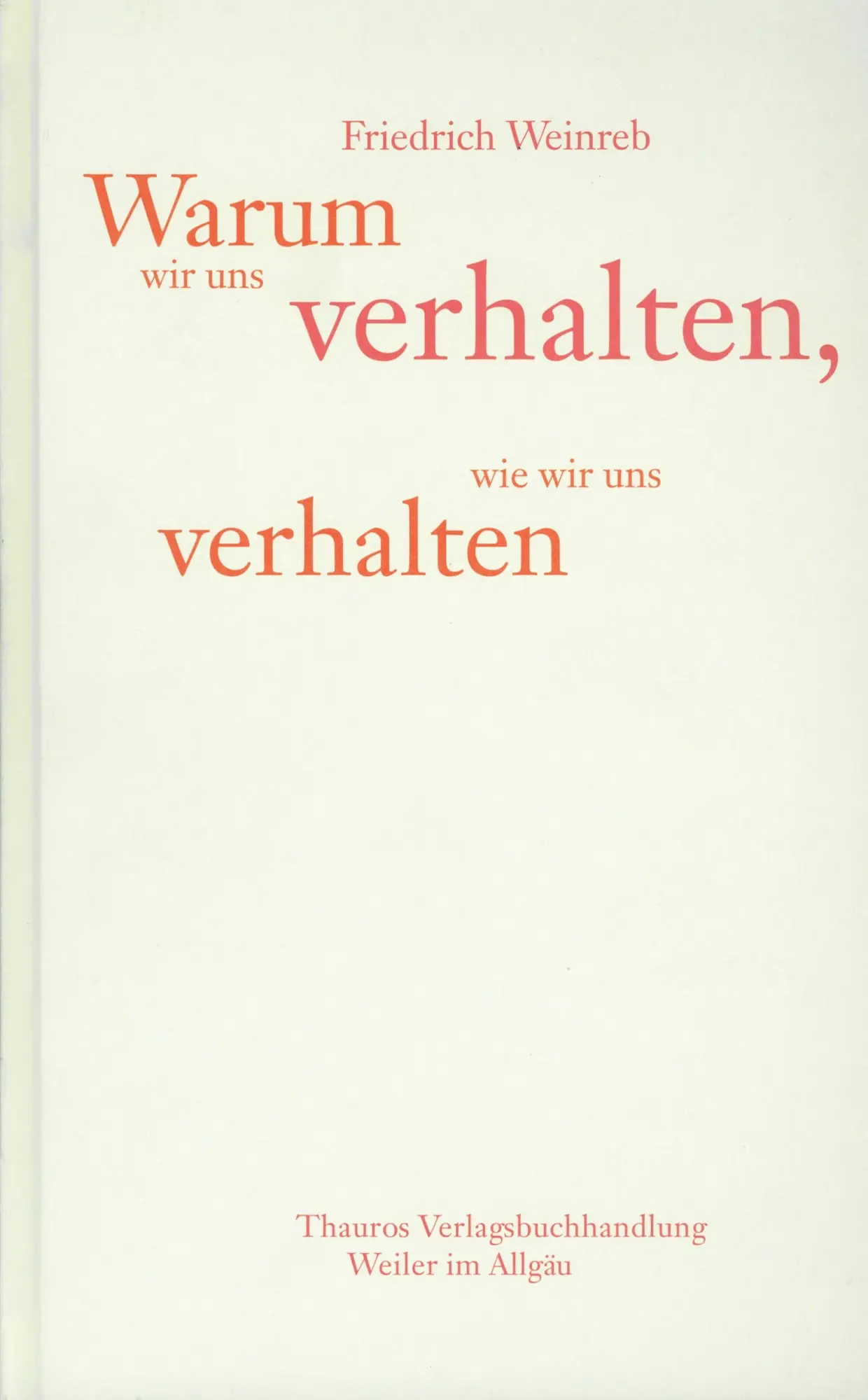 Cover: 9783905783414 | Warum wir uns verhalten, wie wir uns verhalten | Friedrich Weinreb