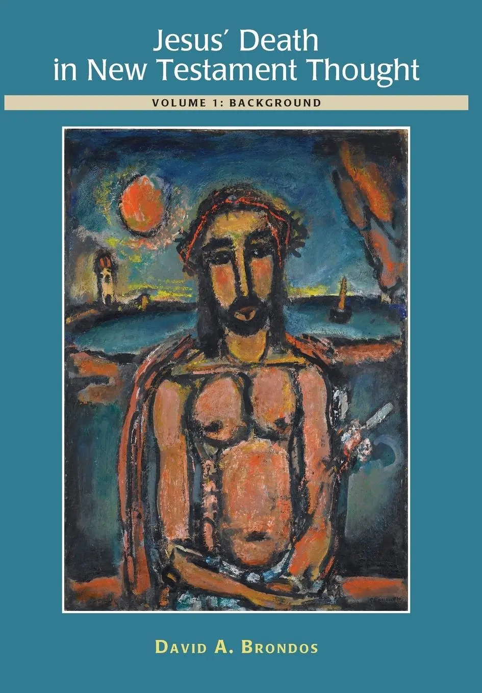 Cover: 9786079803414 | Jesus' Death in New Testament Thought | Volume 1: Background | Brondos