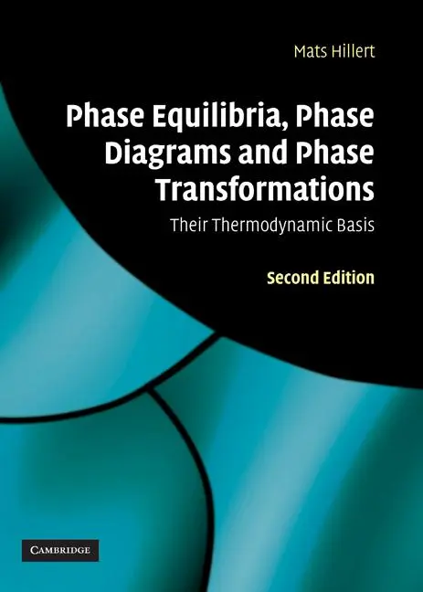 Cover: 9780521853514 | Phase Equilibria, Phase Diagrams and Phase Transformations | Hillert Cover: 9780521853514 | Phase Equilibria, Phase Diagrams and Phase Transformations | Hillert