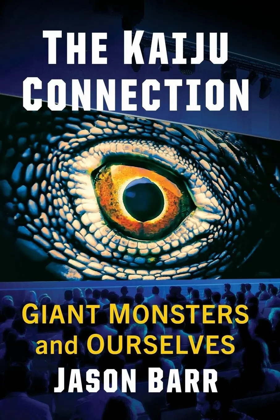 Cover: 9781476693514 | The Kaiju Connection | Giant Monsters and Ourselves | Jason Barr Cover: 9781476693514 | The Kaiju Connection | Giant Monsters and Ourselves | Jason Barr