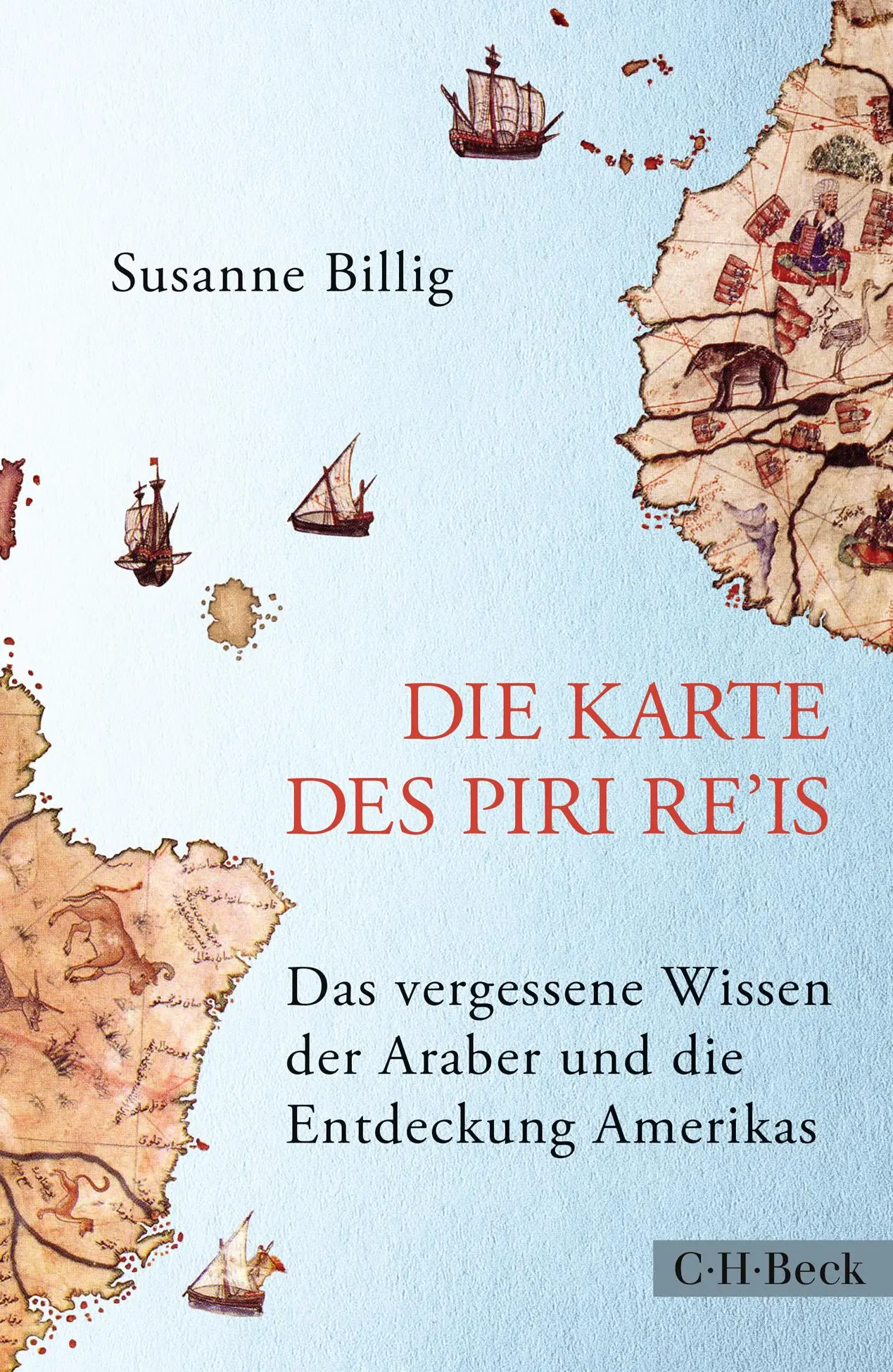 Cover: 9783406713514 | Die Karte des Piri Re'is | Susanne Billig | Buch | 303 S. | Deutsch