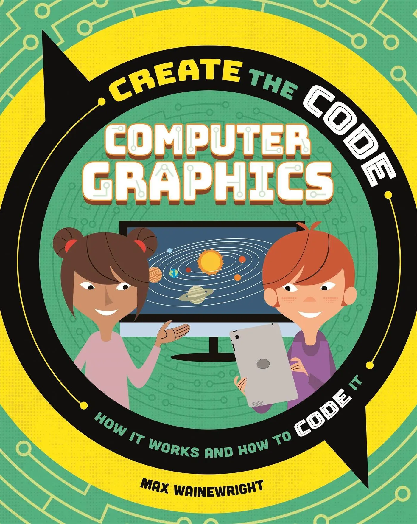 Cover: 9781526313614 | Create the Code: Computer Graphics | Max Wainewright | Taschenbuch