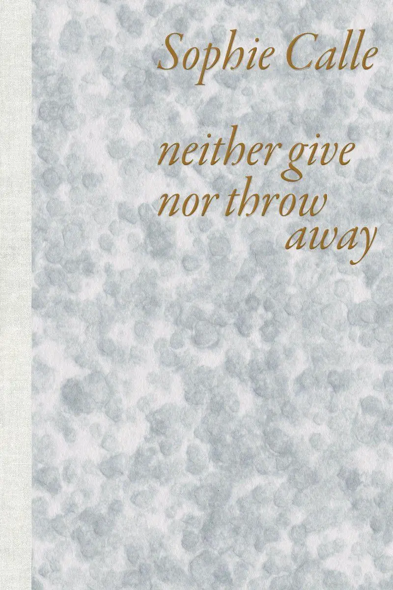 Cover: 9782330193614 | Sophie Calle: Neither Give nor Throw Away | Sophie Calle | Taschenbuch