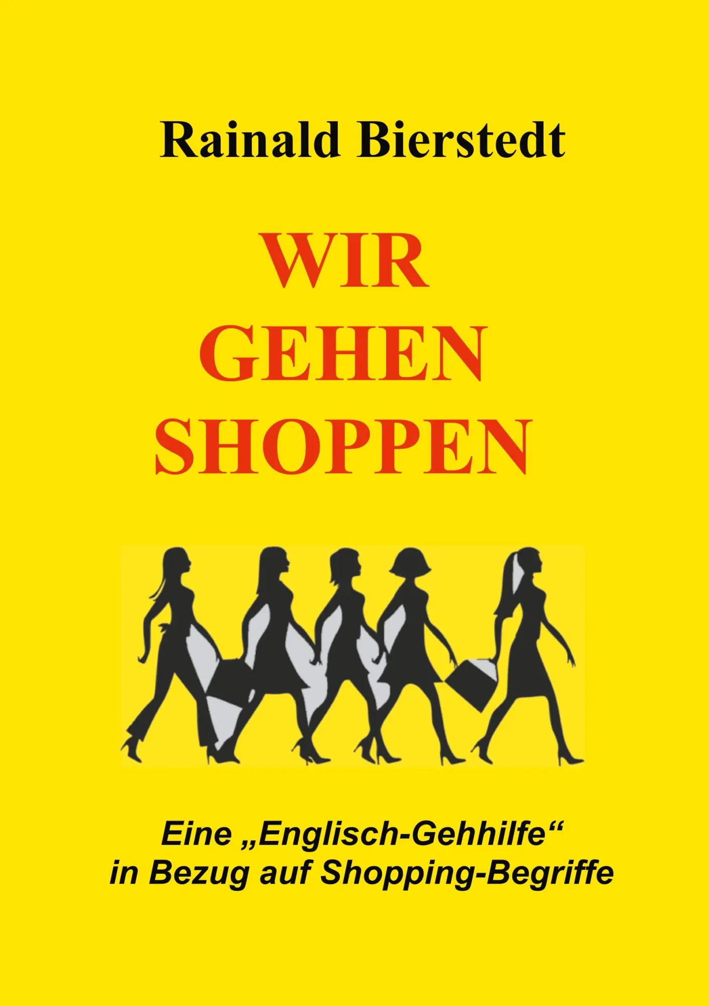 Cover: 9783752833614 | Wir gehen shoppen | Rainald Bierstedt | Taschenbuch | 144 S. | Deutsch