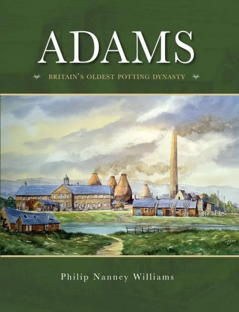 Cover: 9780995533714 | Adams | Britain's Oldest potting Dynasty | Buch | Gebunden | Englisch