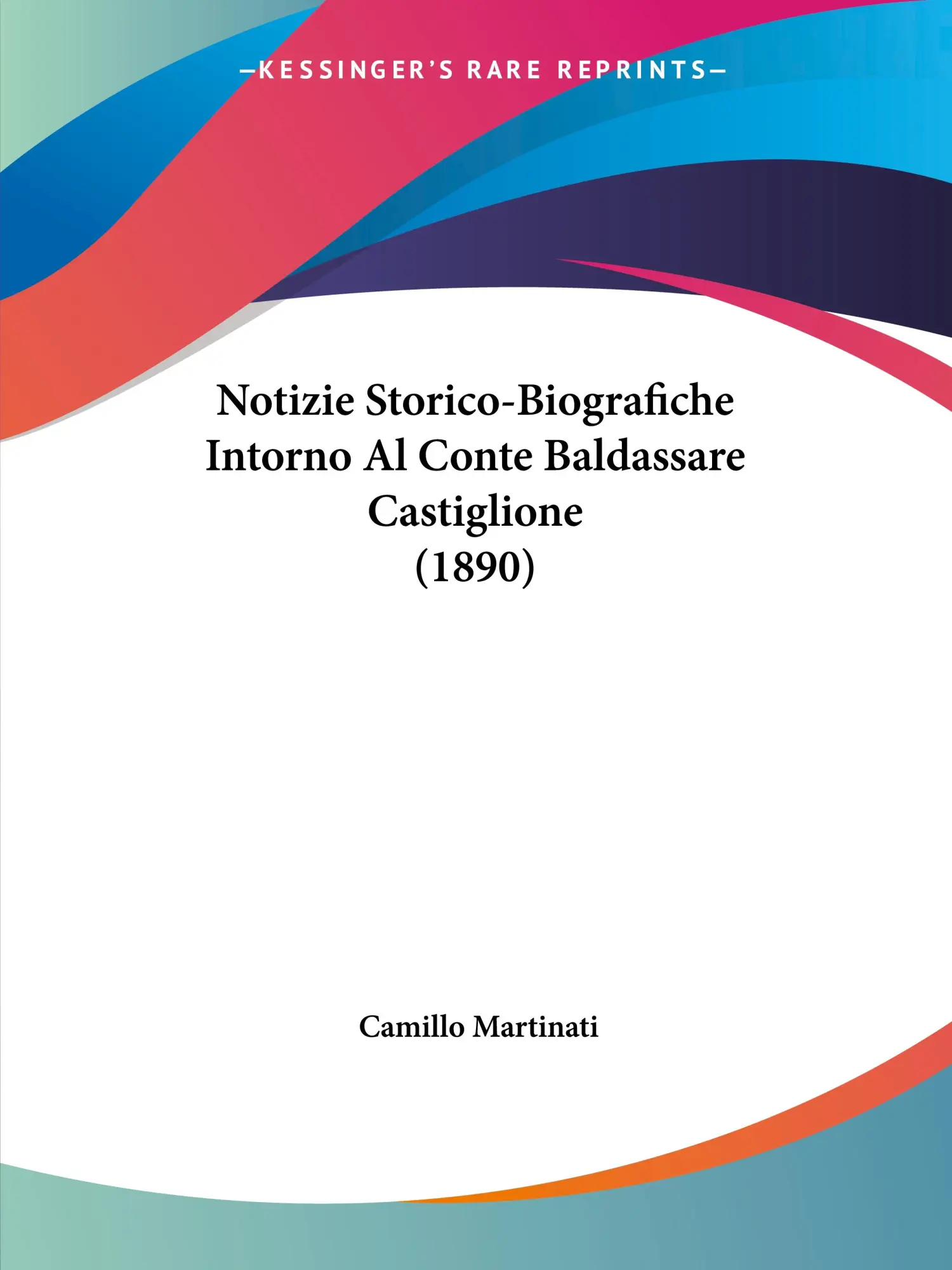 Cover: 9781160213714 | Notizie Storico-Biografiche Intorno Al Conte Baldassare Castiglione...