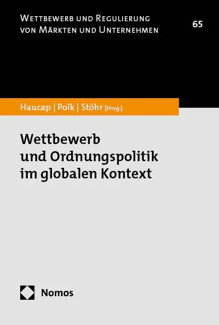 Cover: 9783756023714 | Wettbewerb und Ordnungspolitik im globalen Kontext | Haucap (u. a.)