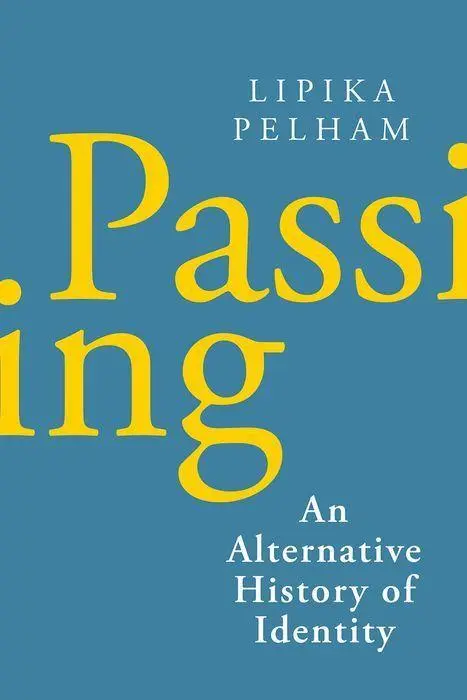 Cover: 9781787383814 | Passing | An Alternative History of Identity | Lipika Pelham | Buch