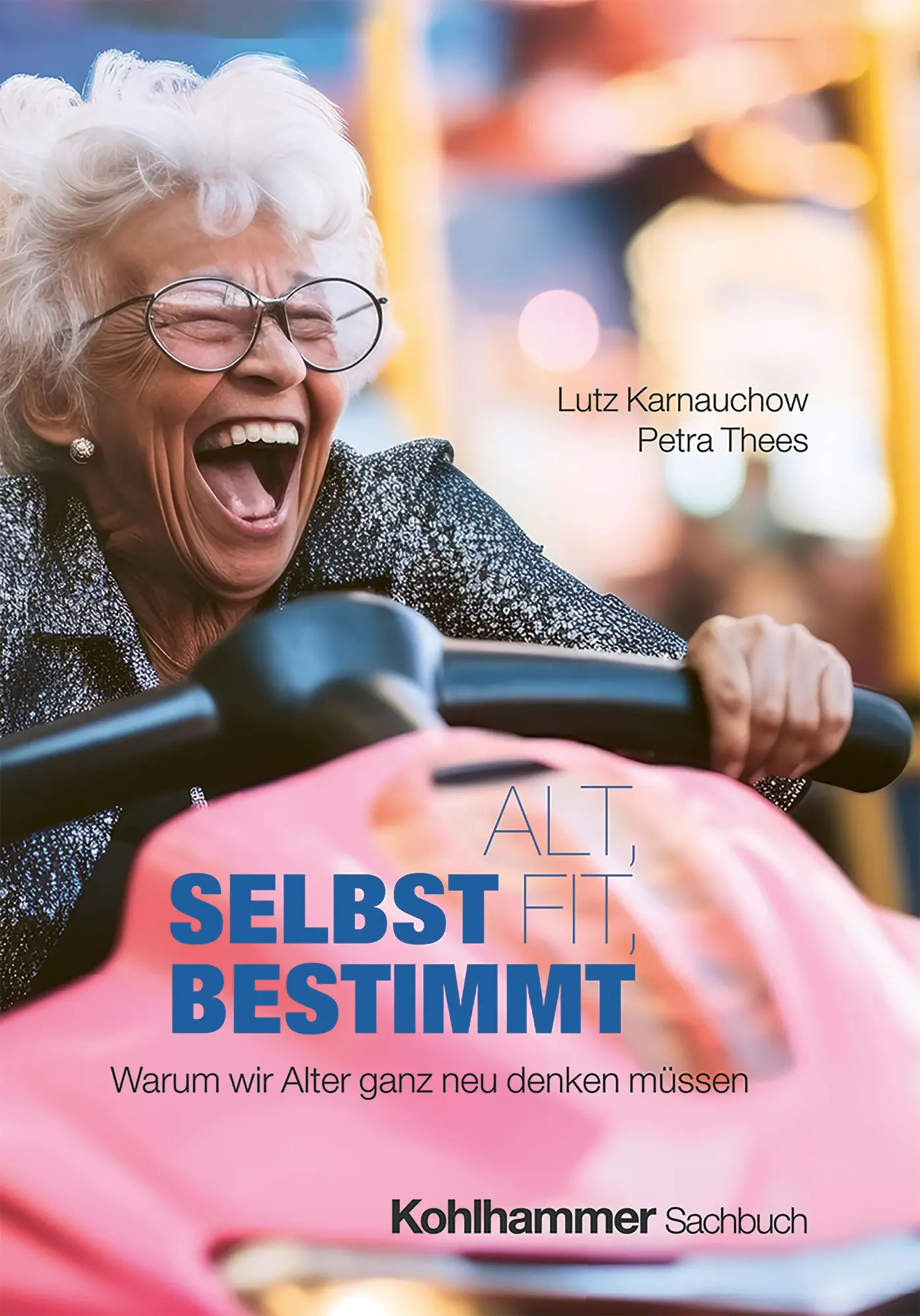 Cover: 9783170453814 | Alt, fit, selbstbestimmt | Warum wir Alter ganz neu denken müssen