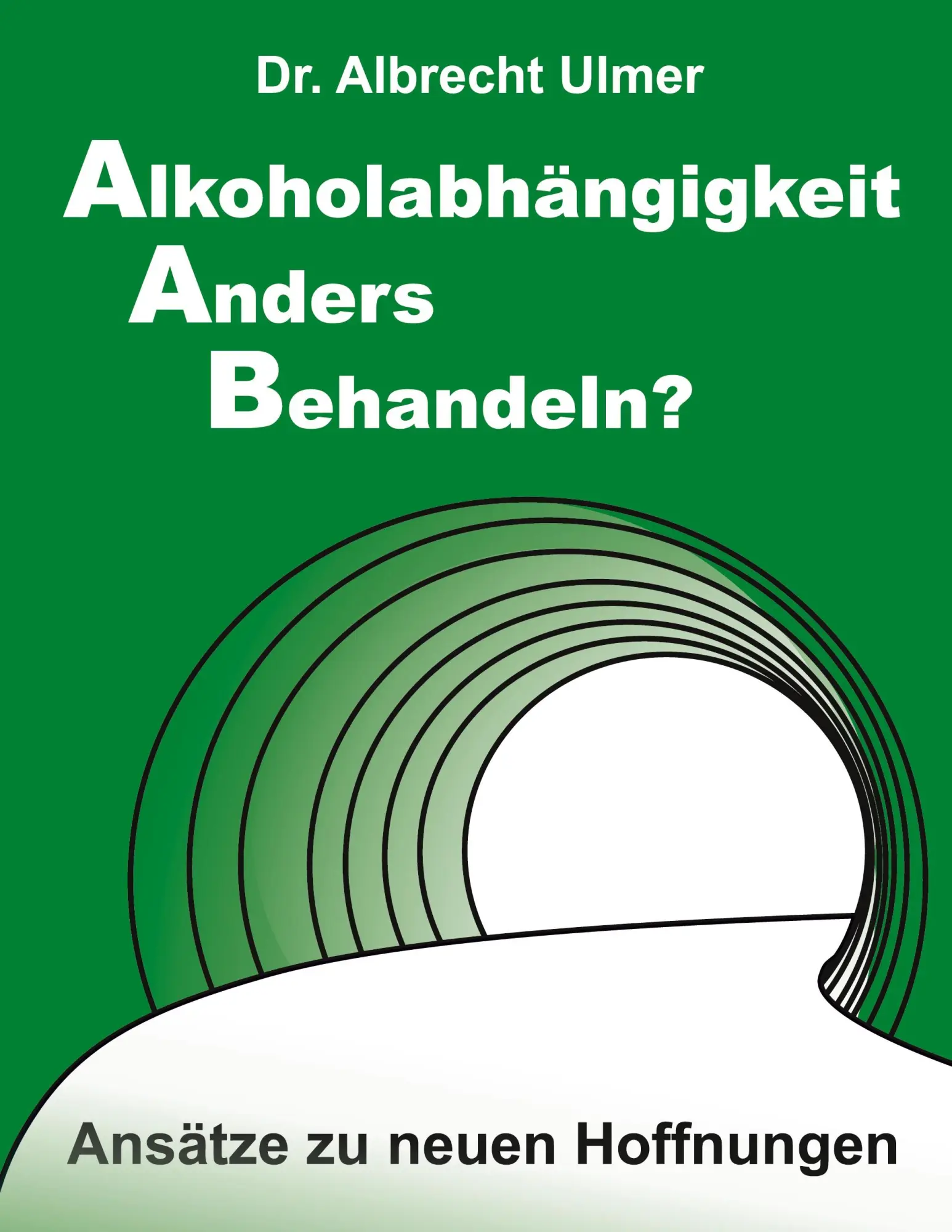 Cover: 9783347383814 | Alkoholabhängigkeit anders behandeln? | Ansätze zu neuen Hoffnungen