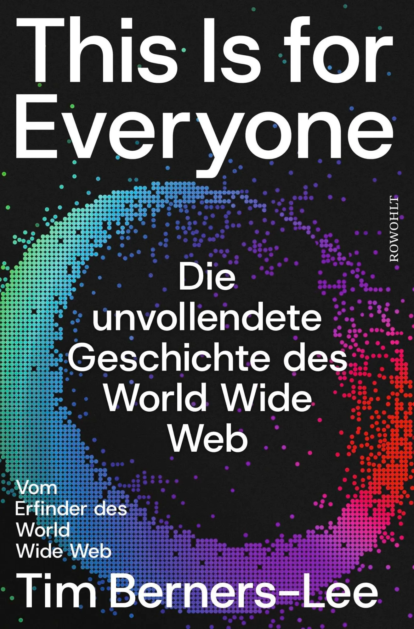 Cover: 9783498003814 | This Is for Everyone | Die unvollendete Geschichte des World Wide Web