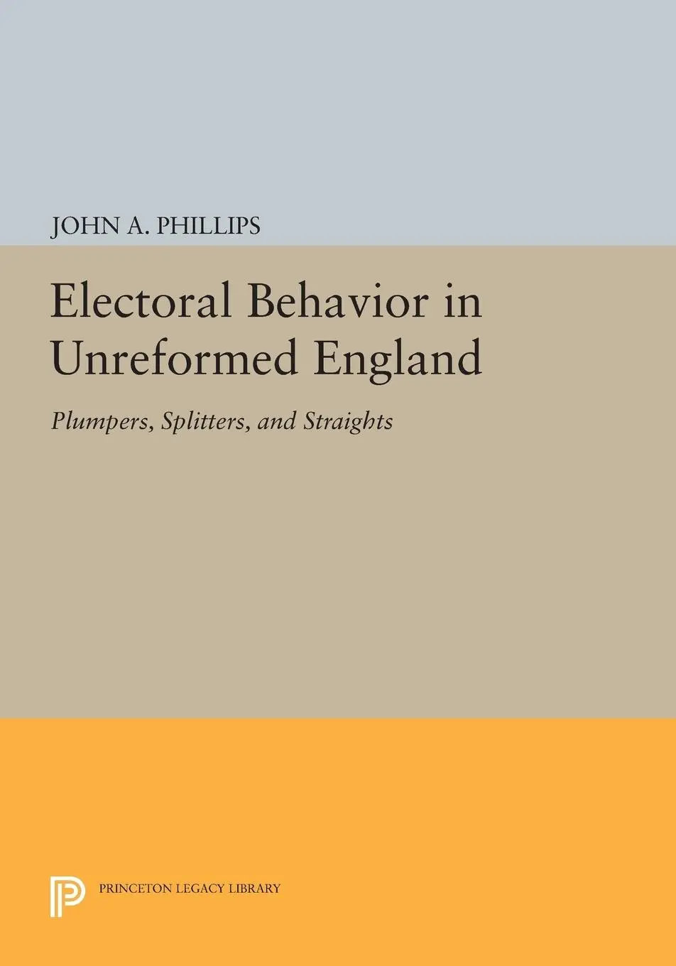 Cover: 9780691614014 | Electoral Behavior in Unreformed England | John A. Phillips | Buch