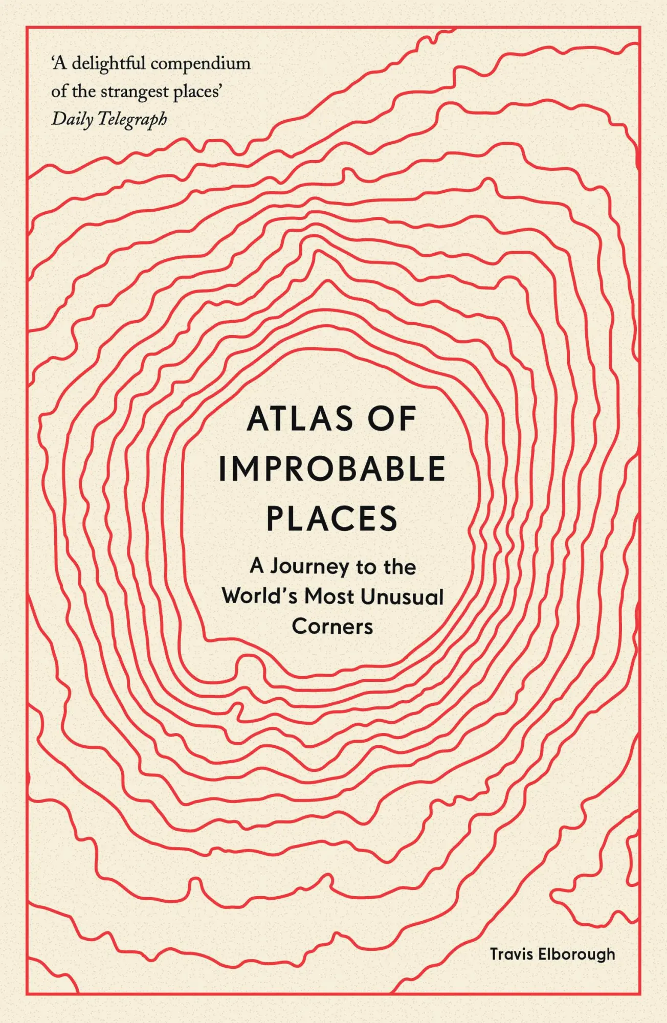 Cover: 9780711264014 | Atlas of Improbable Places | Travis Elborough | Taschenbuch | Englisch Cover: 9780711264014 | Atlas of Improbable Places | Travis Elborough | Taschenbuch | Englisch