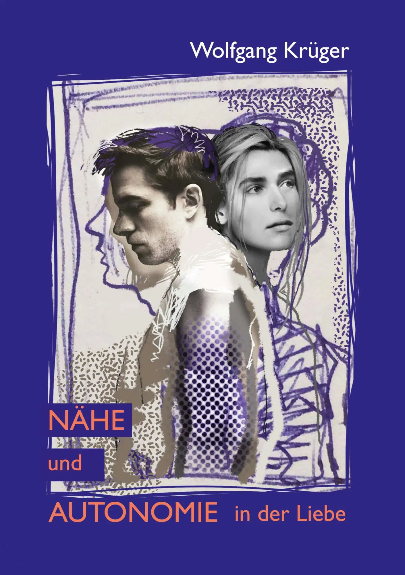 Cover: 9783751944014 | Nähe und Autonomie in der Liebe | Wolfgang Krüger | Taschenbuch | 2020