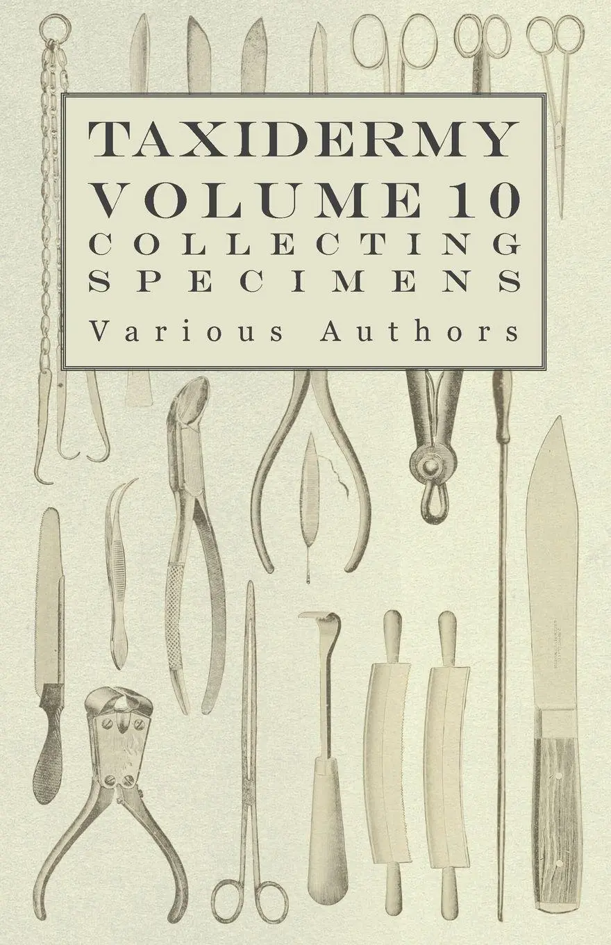 Cover: 9781446524114 | Taxidermy Vol. 10 Collecting Specimens - The Collection and...
