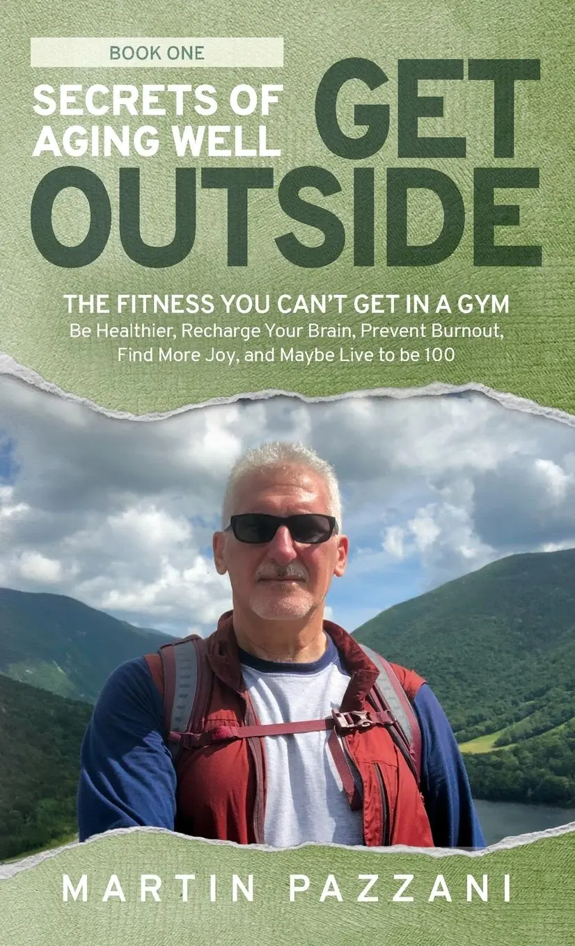 Cover: 9781952654114 | SECRETS OF AGING WELL - GET OUTSIDE | Martin Pazzani | Buch | Gebunden