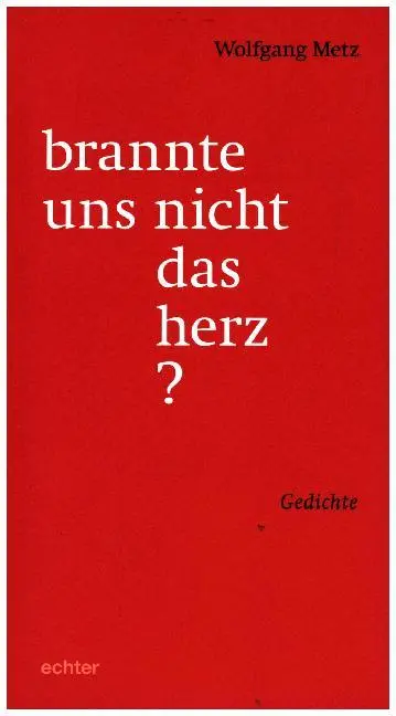 Cover: 9783429044114 | brannte uns nicht das herz? | Gedichte | Wolfgang Metz | Taschenbuch