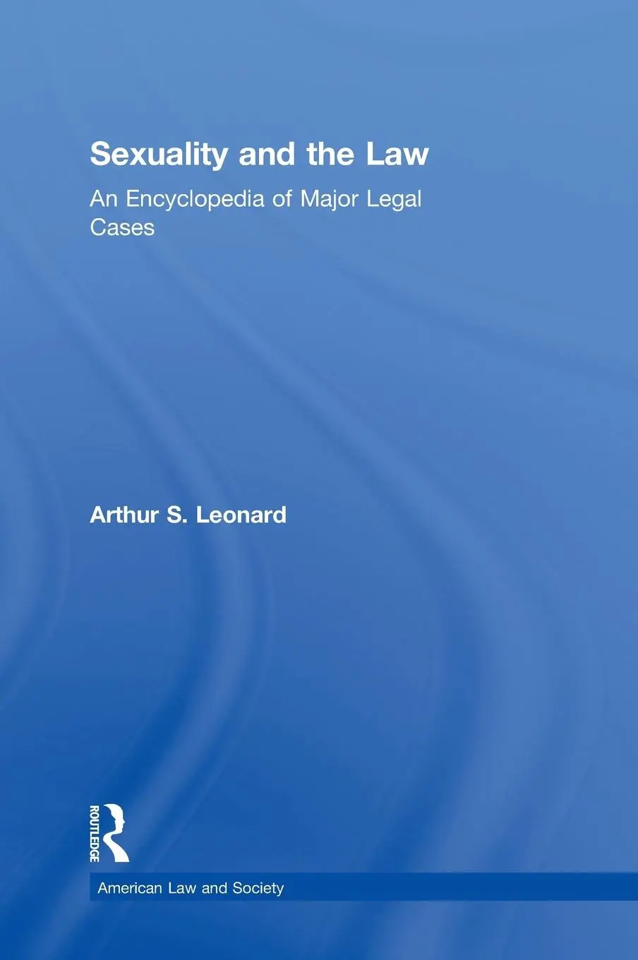 Cover: 9780824034214 | Sexuality and the Law | American Law and Society | Arthur S. Leonard