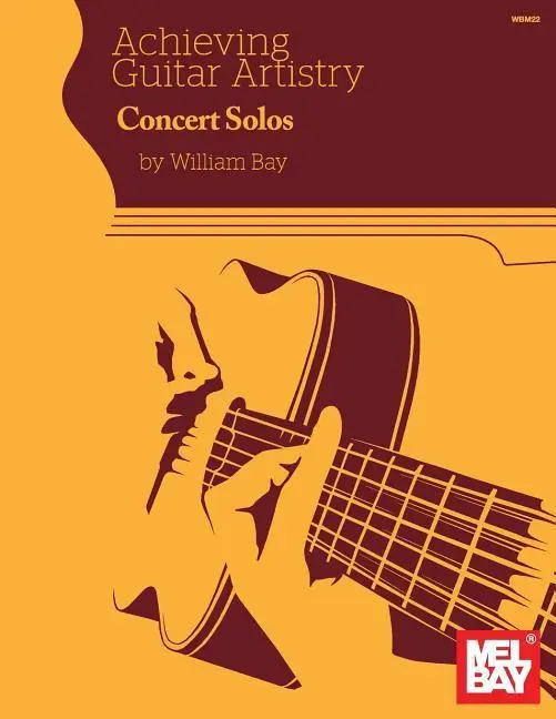 Cover: 9780998384214 | Achieving Guitar Artistry - Concert Solos | William Bay | Taschenbuch