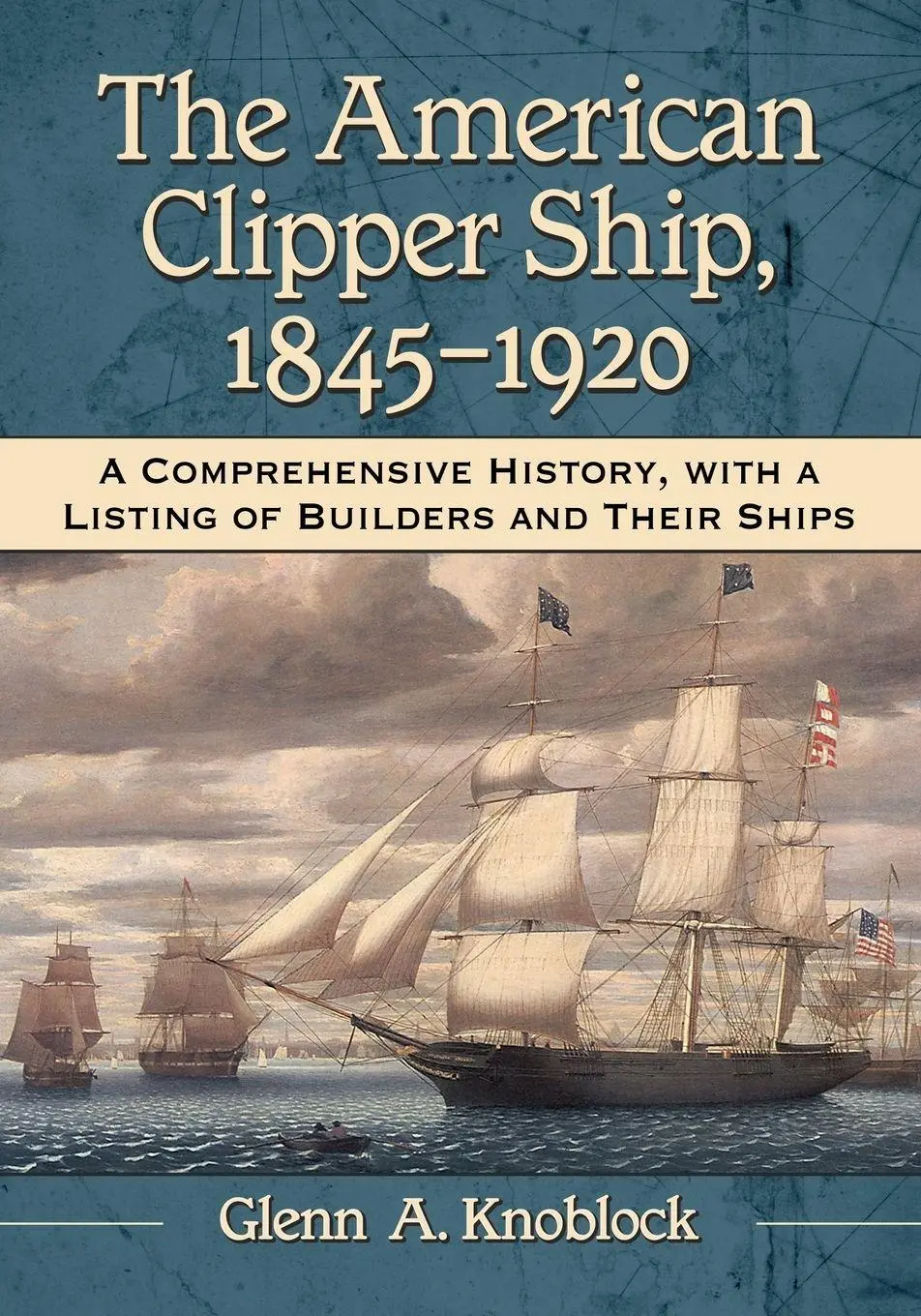 Cover: 9781476694214 | The American Clipper Ship, 1845-1920 | Glenn A. Knoblock | Taschenbuch