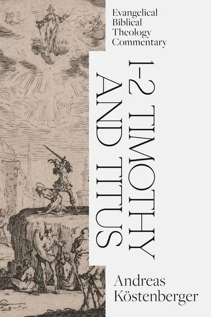 Cover: 9781683594314 | 1-2 Timothy and Titus: Evangelical Biblical Theology Commentary | Buch